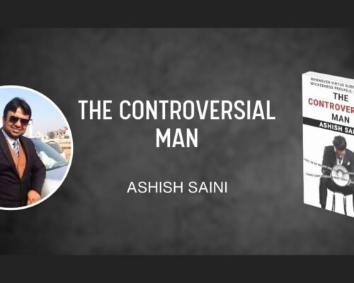 Ashish Saini’s ‘The Controversial Man’: A Must-Read for Thought-Provoking Insights