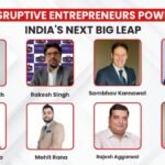 8 Disruptive Entrepreneurs Powering India’s Next Big Leap