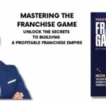 Mastering the Franchise Game: Unlock the Secrets to Building a Profitable Franchise Empire